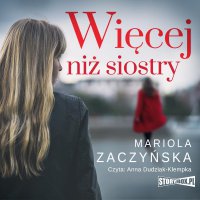 Więcej niż siostry - Mariola Zaczyńska - audiobook