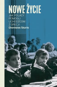 Nowe życie. Jak Polacy pomogli uchodźcom z Grecji - Dionisios Sturis - ebook