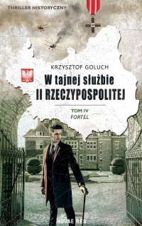 W tajnej służbie II Rzeczypospolitej. Tom 4. Fortel - Krzysztof Goluch - ebook