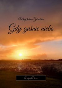 Gdy gaśnie niebo - Magdalena Góralska - ebook
