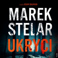 Ukryci - Marek Stelar - audiobook