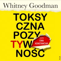 Toksyczna pozytywność - Whitney Goodman - audiobook