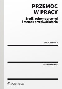 Przemoc w pracy. Środki ochrony prawnej i metody przeciwdziałania - Mateusz Gajda - ebook