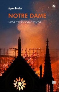 Notre Dame. Serce Paryża, dusza Francji - Agnès Poirier - ebook