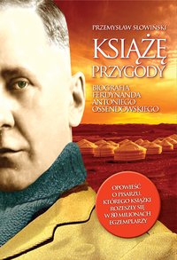 Książę przygody. Biografia F. A. Ossendowskiego - Przemysław Słowiński - ebook