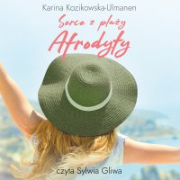 Serce z plaży Afrodyty - Karina Kozikowska-Ulmanen - audiobook