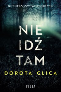 Nie idź tam - Dorota Glica - ebook
