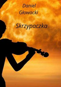 Skrzypaczka - Daniel Głowacki - ebook