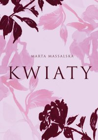 Kwiaty - Marta Massalska - ebook
