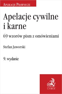 Apelacje cywilne i karne. 69 wzorów pism z omówieniem. Wydanie 9 - Stefan J. Jaworski - ebook