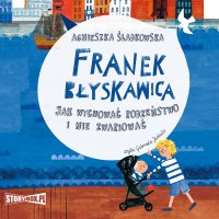 Franek Błyskawica. Jak wychować rodzeństwo i nie zwariować - Agnieszka Śladkowska - audiobook