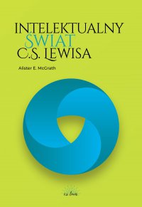 Intelektualny świat C.S. Lewisa - Alister E McGrath - ebook
