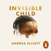Invisible Child - Andrea Elliott - audiobook