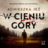 W cieniu góry - Agnieszka Jeż - audiobook