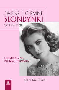 Jasne i ciemne blondynki w historii - Agnes Grossmann - ebook
