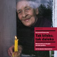 Tak blisko, tak daleko - Krzysztof Potaczała - audiobook