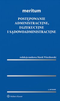 Meritum. Postępowanie administracyjne, egzekucyjne i sądowoadministracyjne. Wydanie 2 - Marek Wierzbowski - ebook