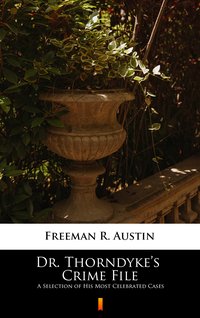 Dr. Thorndyke’s Crime File - R. Austin Freeman - ebook