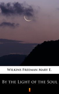By the Light of the Soul - Mary E. Wilkins Freeman - ebook