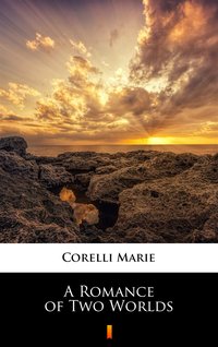 A Romance of Two Worlds - Marie Corelli - ebook