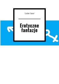 Erotyczne fantazje - Jane Luise - ebook