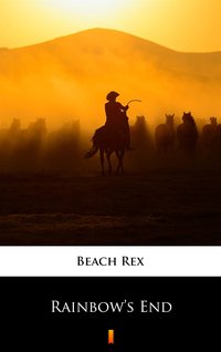 Rainbow’s End - Rex Beach - ebook