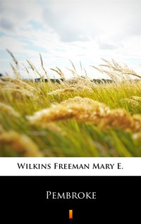 Pembroke - Mary E. Wilkins Freeman - ebook