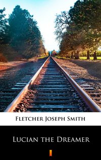 Lucian the Dreamer - Joseph Smith Fletcher - ebook