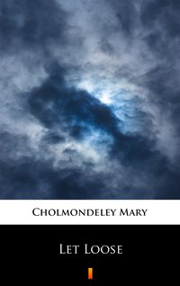Let Loose - Mary Cholmondeley - ebook
