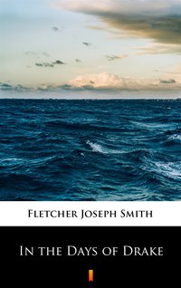 In the Days of Drake - Joseph Smith Fletcher - ebook