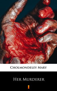 Her Murderer - Mary Cholmondeley - ebook