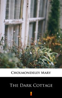 The Dark Cottage - Mary Cholmondeley - ebook