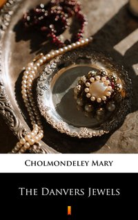 The Danvers Jewels - Mary Cholmondeley - ebook