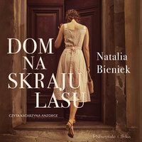 Dom na skraju lasu - Natalia Bieniek - audiobook