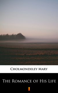 The Romance of His Life - Mary Cholmondeley - ebook