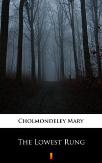 The Lowest Rung - Mary Cholmondeley - ebook