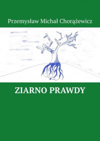 Ziarno Prawdy - Przemysław Chorążewicz - ebook