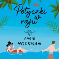 Potyczki w raju - Angie Hockman - audiobook