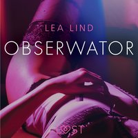 Obserwator - opowiadanie erotyczne - Lea Lind - audiobook