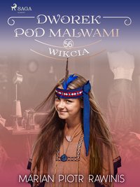 Dworek pod Malwami 56 - Wikcia - Marian Piotr Rawinis - ebook