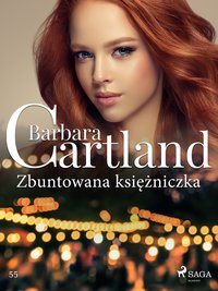 Zbuntowana księżniczka - Ponadczasowe historie miłosne Barbary Cartland - Barbara Cartland - ebook