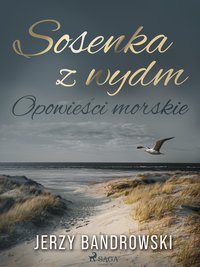 Sosenka z wydm. Opowieści morskie - Jerzy Bandrowski - ebook
