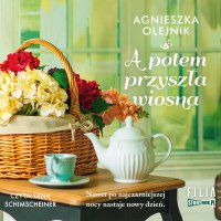 A potem przyszła wiosna - Agnieszka Olejnik - audiobook