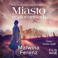 Miasto w płomieniach - Malwina Ferenz - audiobook