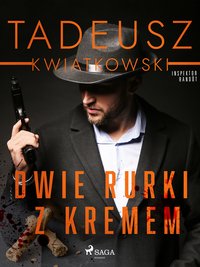 Dwie rurki z kremem - Tadeusz Kwiatkowski - ebook