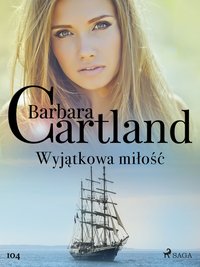 Wyjątkowa miłość - Ponadczasowe historie miłosne Barbary Cartland - Barbara Cartland - ebook