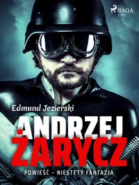 Andrzej Żarycz. Powieść - niestety fantazja - Edmund Jezierski - ebook