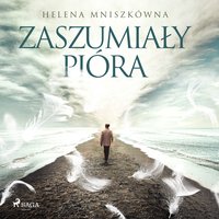 Zaszumiały pióra - Helena Mniszkówna - audiobook