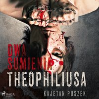 Dwa sumienia Theophiliusa - Kajetan Puszek - audiobook