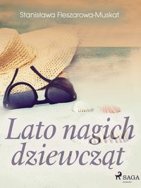 Lato nagich dziewcząt - Stanisława Fleszarowa-Muskat - ebook